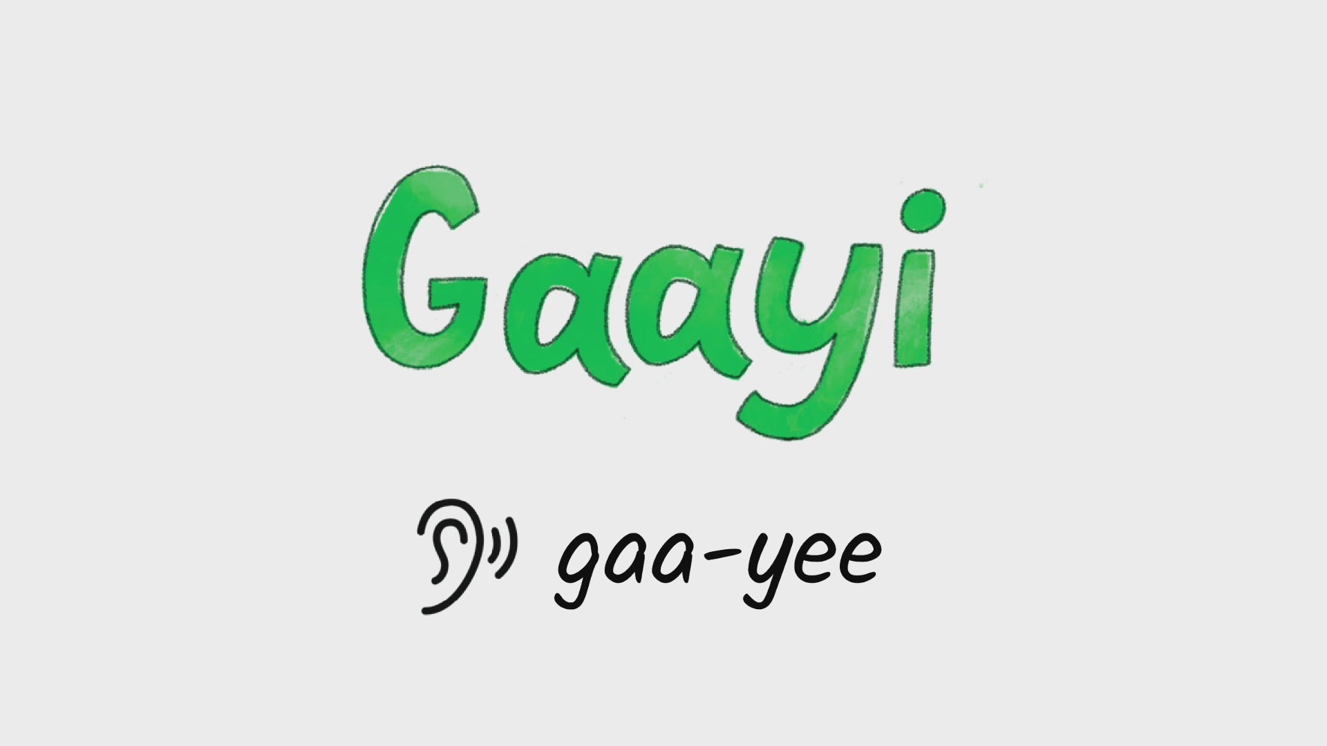 Listen to an audio file that teaches you how to pronounce the word Gaayi which is the Konkani language word for cow